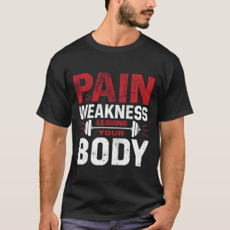 Schmerz ist nur Schwäche, die deinen Körper verläs T-Shirt