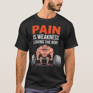 Schmerz ist Schwäche Verlass des Körpers - Funny G T-Shirt