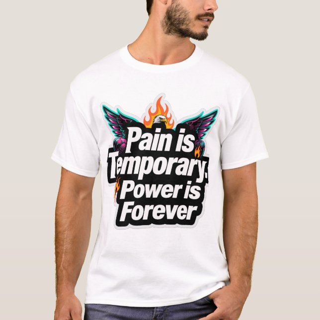 Schmerz ist vorübergehend. Power ist ewig T-Shirt (Vorderseite)
