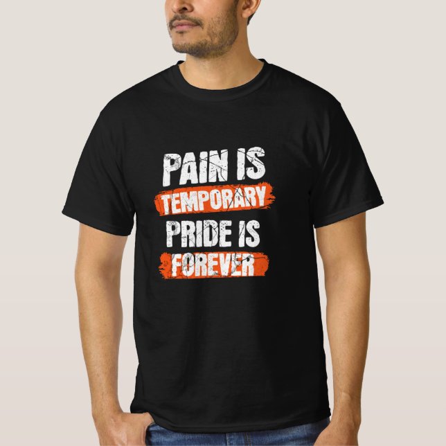 Schmerz ist vorübergehend, Stolz ist für immer - M T-Shirt (Vorderseite)