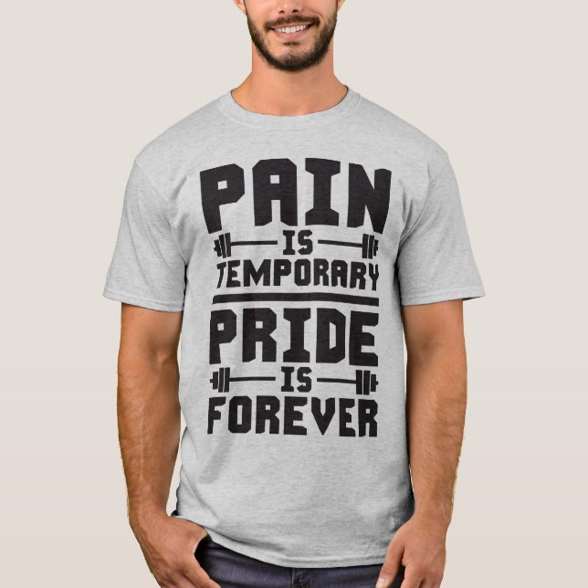 Schmerz ist vorübergehend, Stolz ist für immer T-Shirt (Vorderseite)