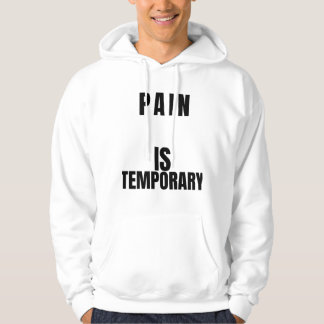 Schmerz ist vorübergehend T-Shirt Hoodie