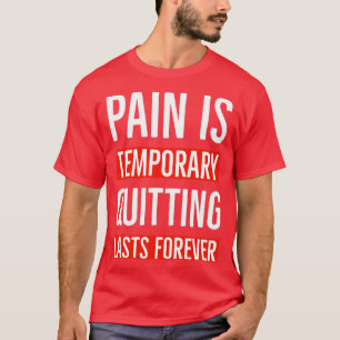 Schmerz ist vorübergehendes Aussetzen für immer2 T-Shirt
