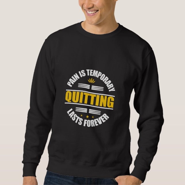 Schmerz ist vorübergehendes Aussetzen für immer Sweatshirt (Vorderseite)