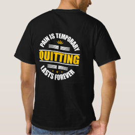 Schmerz ist vorübergehendes Aussetzen für immer T-Shirt