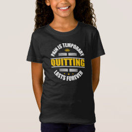 Schmerz ist vorübergehendes Aussetzen für immer T-Shirt
