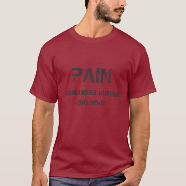 SCHMERZ, Schwäche, die den Körper verlässt T-Shirt (Vorderseite)