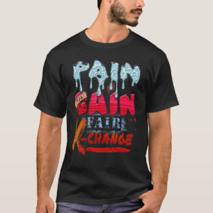 Schmerzen für den Gewinn Fairness X Veränderung T-Shirt