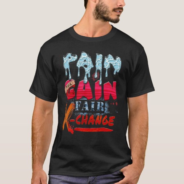 Schmerzen für den Gewinn Fairness X Veränderung T-Shirt (Vorderseite)