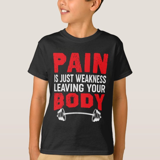 Schmerzen sind nur Schwäche, die Ihren Körper körp T-Shirt (Vorderseite)