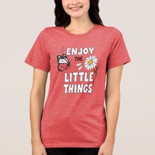 Schmetterling Gänseblümchen Zitat 'Genieße die kle Tri-Blend Shirt