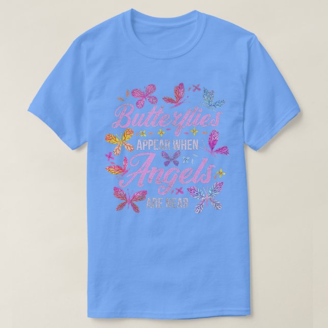 Schmetterlinge tauchen auf, wenn Engel in der Nähe T-Shirt (Design vorne)