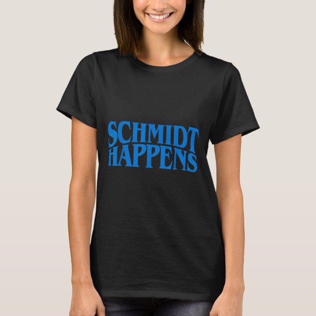 Schmidt Happens German Name  T-Shirt (Vorderseite)