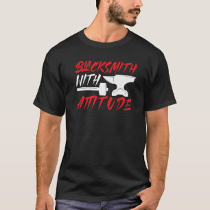 Schmied mit Attitude Metalsmith, der Metalw formie T-Shirt