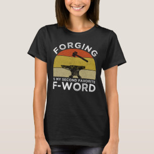 Schmieden ist mein zweites beliebtes F-Word T-Shirt