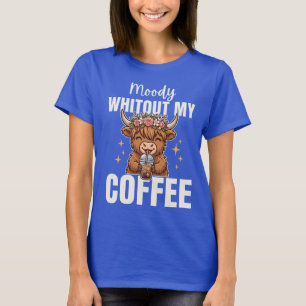 Schmollend ohne Kaffee süße Highland-Kuh T-Shirt