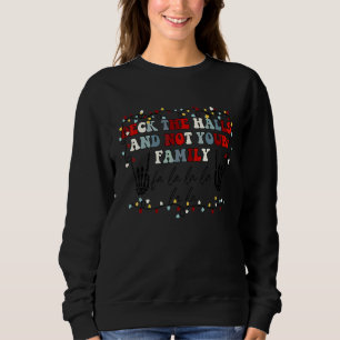 Schmücke Die Halle Und Nicht Deine Familie Skelet Sweatshirt
