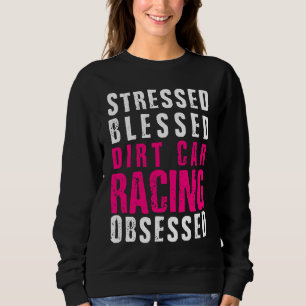 Schmutz Autorennen Dirt Track Rennen Zitat Sweatshirt