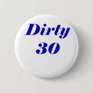 Schmutzige 30 button