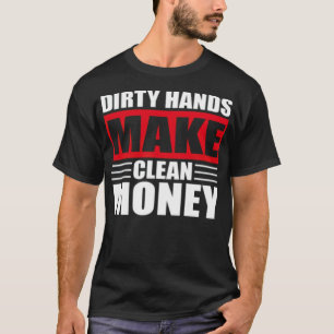 Schmutzige Hände machen sauberes Geldgebäck aus Re T-Shirt