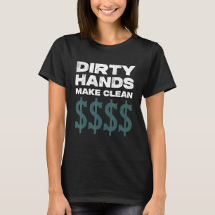 Schmutzige Männerhände machen viel sauberes Geld V T-Shirt