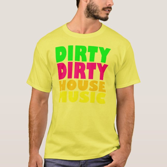 Schmutzige schmutzige Haus-Musik T-Shirt (Vorderseite)