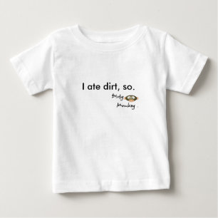 Schmutziger Affe aß ich Schmutz, so Baby T-shirt
