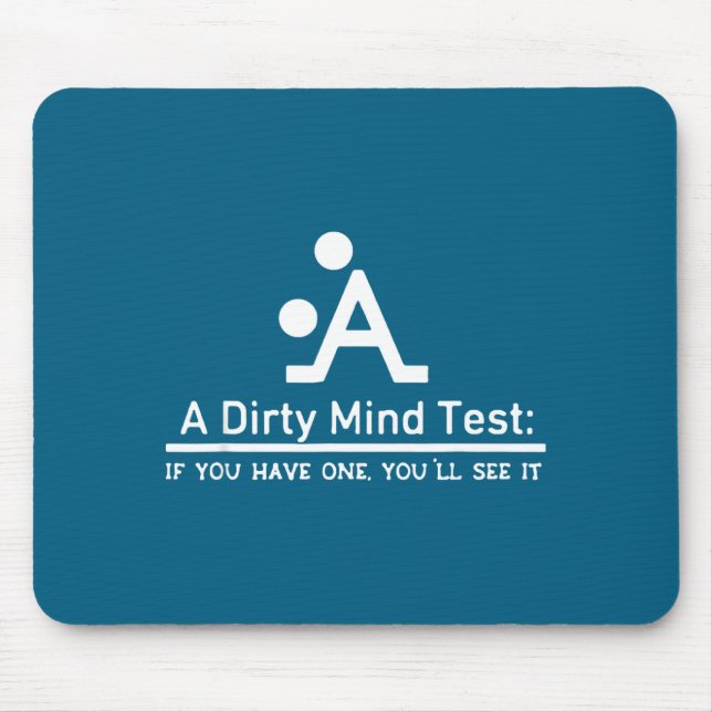 Schmutziger Geist Test, wenn du einer bist, wirst  Mousepad (Vorne)