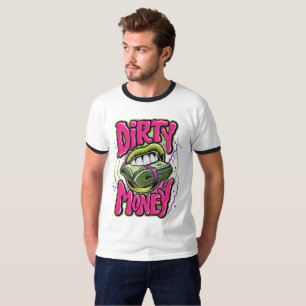 Schmutziges Geld T-Shirt