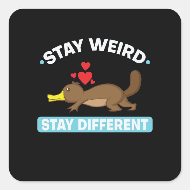 Schnabeltier "Stay weird, stay different" Quadratischer Aufkleber (Vorderseite)