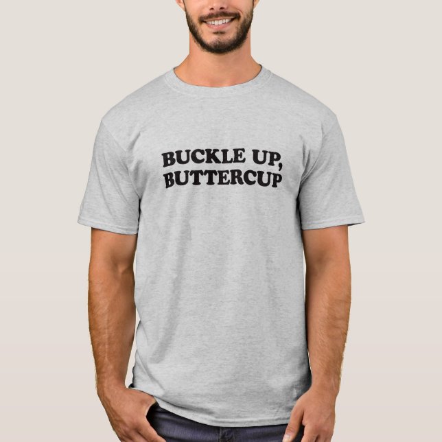 Schnallen Sie auf, Buttercup-Spaß T-Shirt (Vorderseite)