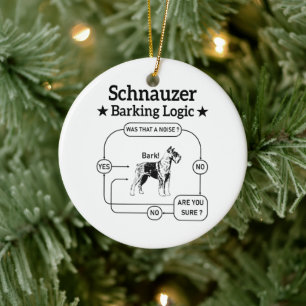 Schnauzer Barking Logic Cool Dog Pet Lover Sarcasm Keramik Ornament