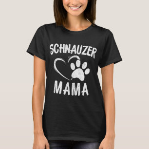 Schnauzer Mama Gift Dog Lover Apparel Schnauzers T-Shirt
