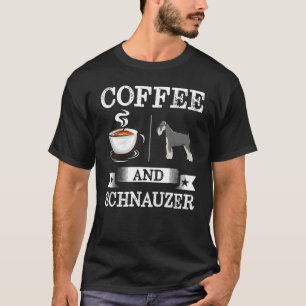 Schnauzer Shirt Kaffee und Schnauzer Niedliche Hun