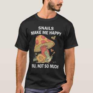Schnecken machen mich glücklich, Sie nicht so viel T-Shirt