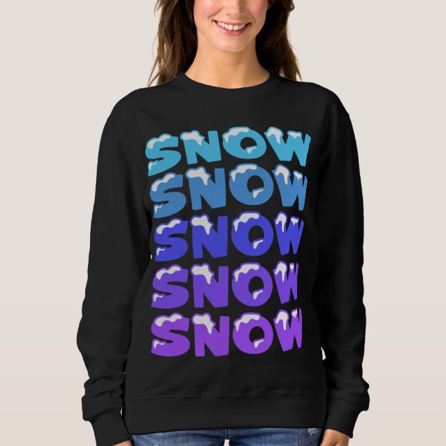 SCHNEE, SCHNEE, SCHNEE, SCHNEE, SCHNEE SWEATSHIRT (Vorderseite)