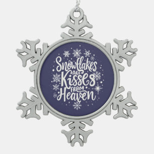 Schneeflocken sind Küsse aus dem Himmel Zinn-Ornament