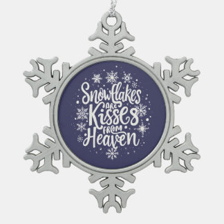Schneeflocken sind Küsse aus dem Himmel Zinn-Ornament