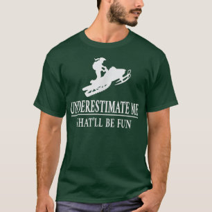 Schneemobil unterschätzt mich, Frauen Ermächtigung T-Shirt