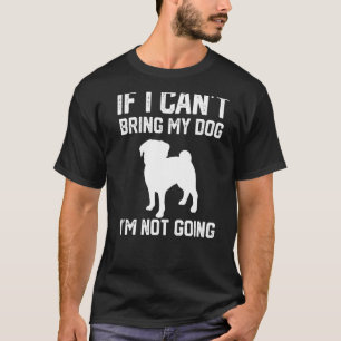 Schneide Mops Wenn ich meinen Hund nicht mitbringe T-Shirt