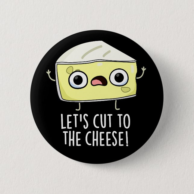 Schneiden wir den Käse Funny Food Pun Dark BG Button (Vorderseite)