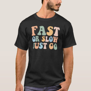 Schnell oder langsam, einfach gehen T-Shirt