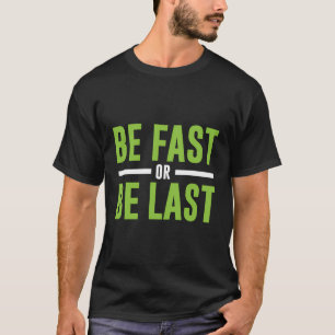 Schnell sein oder als Last-Track- und Field-Runnin T-Shirt