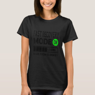 Schnelle Erholung aus Operation wird bald besser T-Shirt