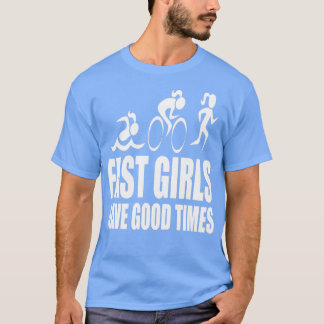 Schnelle Mädchen haben gute Zeiten T-Shirt
