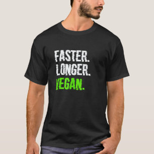 Schneller Länger Vegan Vegetarisch Veganismus Pfla T-Shirt
