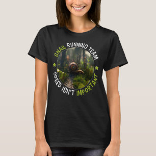Schnelligkeit für Schnecken ist nicht wichtig T-Shirt