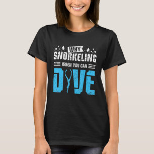 Schnorcheln, wenn man tauchen kann T-Shirt