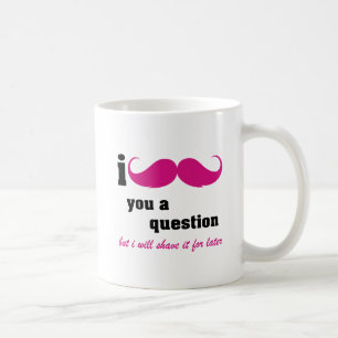 Schnurrbart I Sie eine Frage im Rosa Kaffeetasse