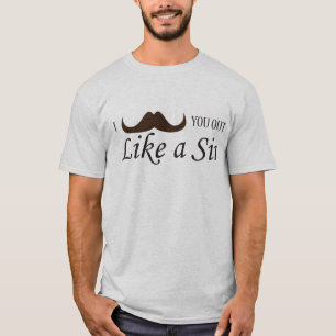 Schnurrbart I Sie heraus wie ein Sir-T - Shirt